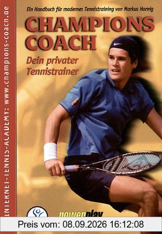 Champions Coach: Dein privater Tennistrainer. Ein Handbuch für modernes Tennistraining