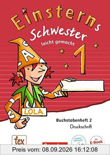 Einsterns Schwester - Erstlesen - Ausgabe 2015: 1. Schuljahr - Leicht gemacht: Druckschrift: Buchstabenheft 2