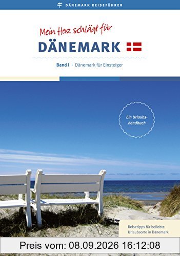 Reiseführer: Mein Herz schlägt für Dänemark: Band I - Dänemark für Einsteiger