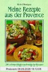 Meine Rezepte aus der Provence: 200 schmackhafte und einfache Rezepte