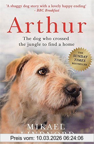 Mikael Lindnord Arthur, The Dog Who Crossed The Jungle To Find A Home
