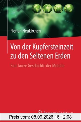 Von der Kupfersteinzeit zu den Seltenen Erden: Eine kurze Geschichte der Metalle