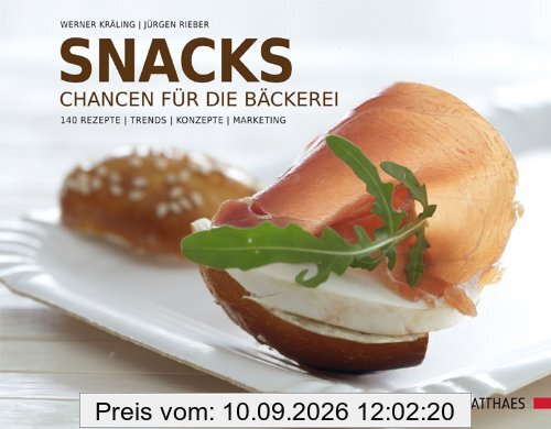 Snacks: Chancen für die Bäckerei. 240 Rezepte - Trends - Konzepte - Marketing