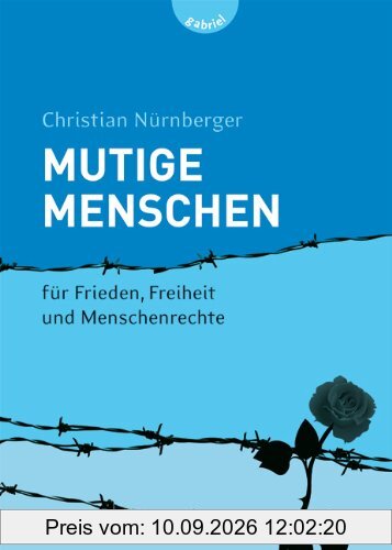 Mutige Menschen, Band 1: Mutige Menschen - für Frieden, Freiheit und Menschenrechte