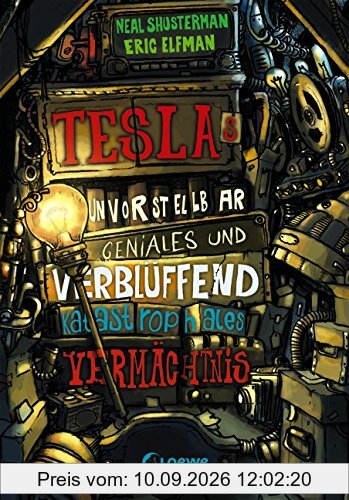 Teslas unvorstellbar geniales und verblüffend katastrophales Vermächtnis: Band 1