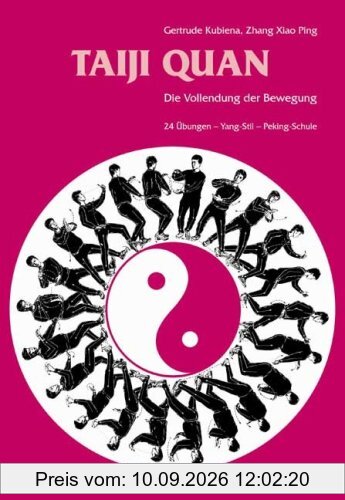 Taiji Quan: Die Vollendung der Bewegung. 24 Übungen Yang-Stil Peking-Schule