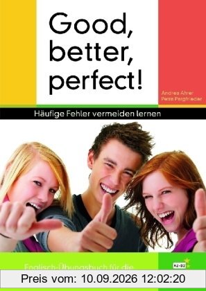 Good, better, perfect!: Häufige Fehler vermeiden lernen. Englisch-Übungsbuch für die Oberstufe (AHS und BHS)