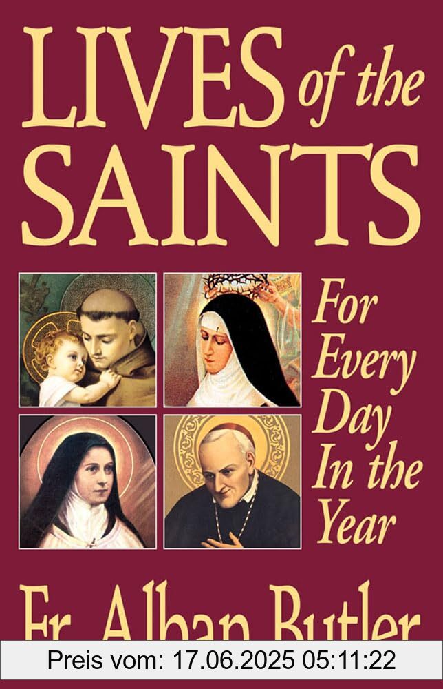 Brand : Tan Books, Binding : paperback, Label : Lives of the Saints : For Everyday in the Year, NumberOfItems : 1, PackageQuantity : 1, medium : paperback, numberOfPages : 464, publicationDate : 1995-07-01, releaseDate : 1995-07-01, languages : english, ISBN : 0895555301