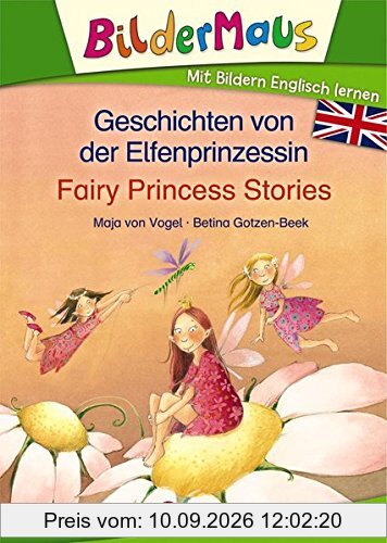 Bildermaus - Mit Bildern Englisch lernen - Geschichten von der Elfenprinzessin - Fairy Princess Stories
