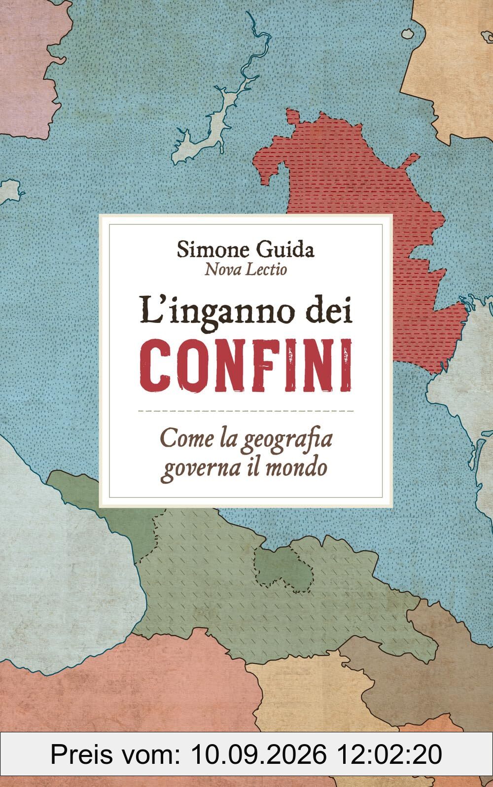L'inganno dei confini. Come la geografia governa il mondo (Straordinariamente)