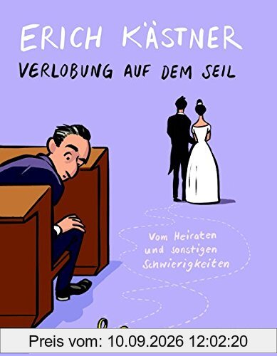 Verlobung auf dem Seil: Vom Heiraten und sonstigen Schwierigkeiten