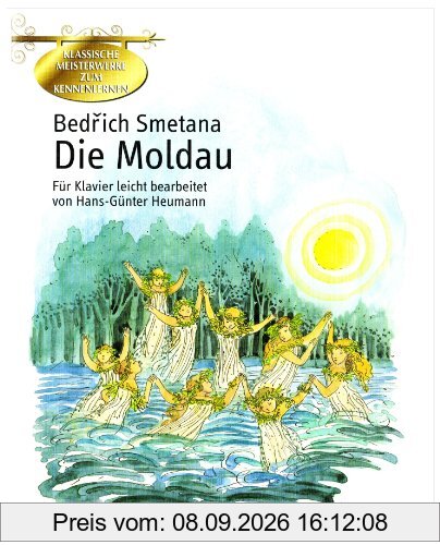 Die Moldau: leicht bearbeitet. Klavier. (Klassische Meisterwerke zum Kennenlernen)