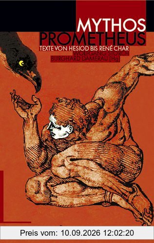 Mythos Prometheus: Texte von Hesiod bis René Char: Texte von Hesiod bis Rene Char