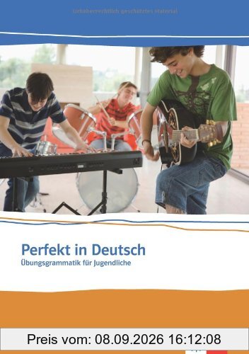 Perfekt in Deutsch. Schülerbuch: Übungsgrammatik für Jugendliche. Niveau A1 / A2
