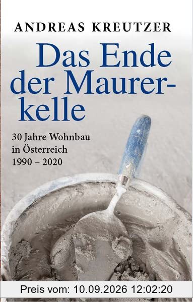 Das Ende der Maurerkelle: 30 Jahre Wohnbau in Österreich 1990 - 2020 / 30 Jahre Wohnbau in Österreich | 1990-2020