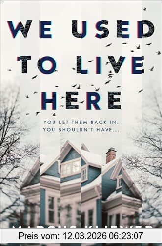 Marcus Kliewer We Used To Live Here, The Most Chilling, Gripping Suspense Thriller Of 2024 That Will Leave You Sleeping With The Lights On