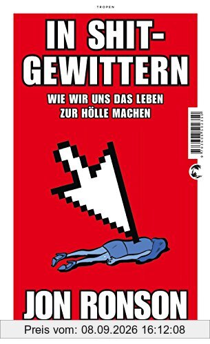 In Shitgewittern: Wie wir uns das Leben zur Hölle machen