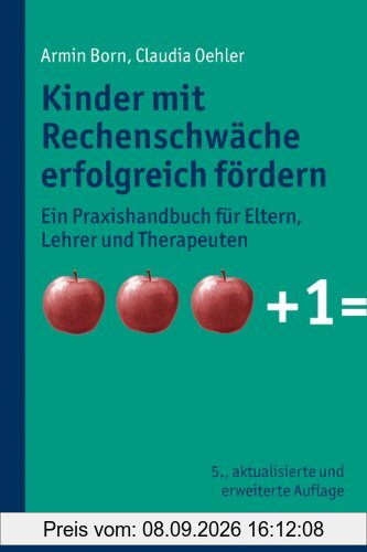 Kinder mit Rechenschwäche erfolgreich fördern. Ein Praxishandbuch für Eltern, Lehrer und Therapeuten