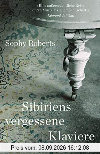 Sibiriens vergessene Klaviere: Auf der Suche nach der Geschichte, die sie erzählen