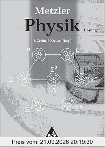 Metzler Physik. Allgemeine Ausgabe. Lösungen. PHY. GES. GYM. ABI. BW. BE. BB. HB. HH. HE. MV. NI. NW. RP. SL. SN. ST. SH. TH für die …