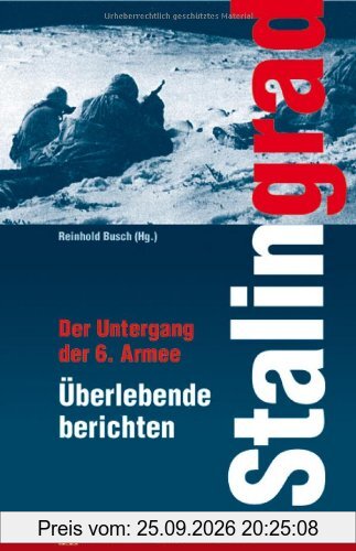 Stalingrad: Der Untergang der 6. Armee Überlebende berichten