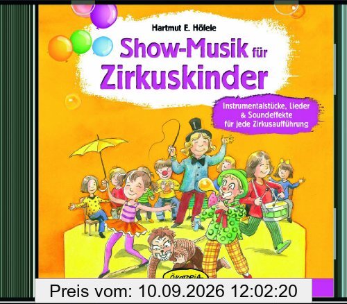 Show-Musik für Zirkuskinder: Instrumentalstücke, Lieder & Soundeffekte für jede Zirkusaufführung