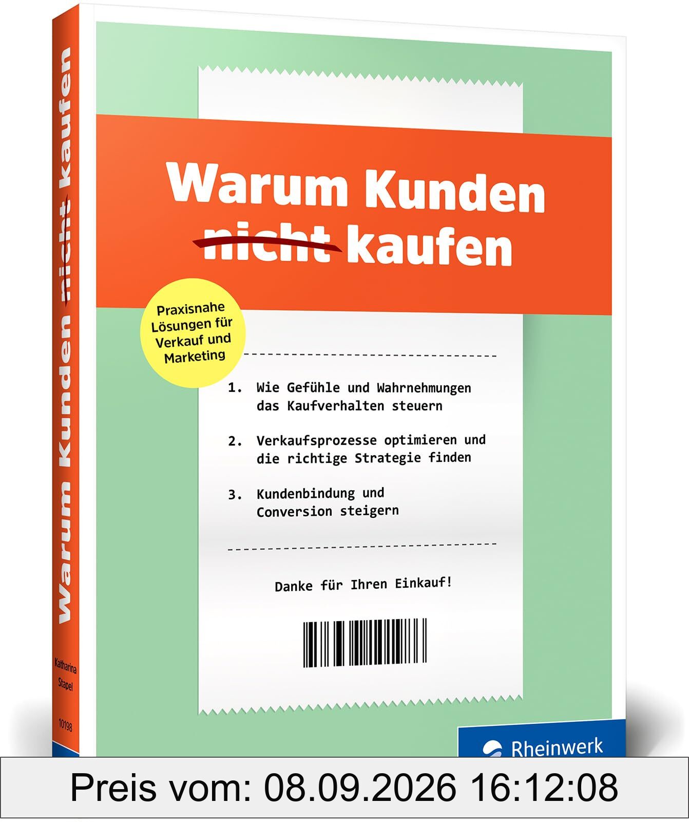 Warum Kunden (nicht) kaufen: Grundlagen der Verhaltensökonomie, Verkaufsstrategien und Marketingkampagnen. Inkl. Fallstudien und vielen Beispielen