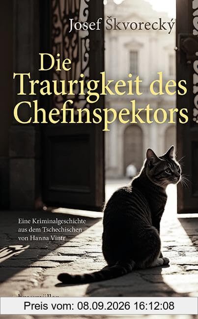 Die Traurigkeit des Chefinspektors: Eine Kriminalgeschichte aus dem Tschechischen von Hanna Vintr