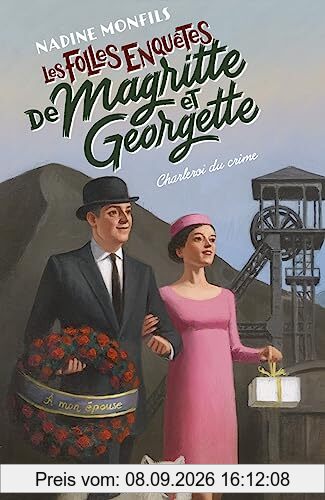Les folles enquêtes de Magritte et Georgette. Charleroi du crime
