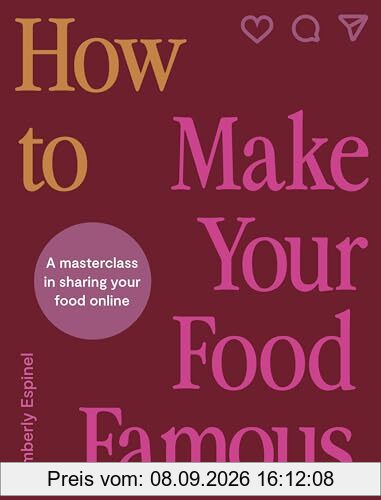 How To Make Your Food Famous: A Masterclass in Sharing Your Food Online