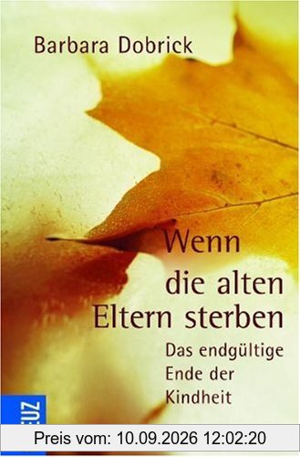 Wenn die alten Eltern sterben: Das endgültige Ende der Kindheit