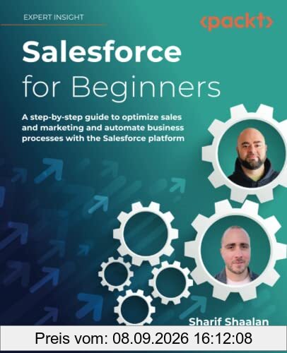 Salesforce for Beginners: A step-by-step guide to optimize sales and marketing and automate business processes with the Salesforce platform, 2nd Edition