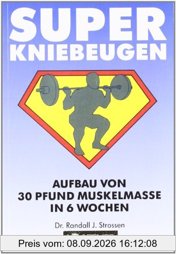 Super Kniebeugen: Aufbau von 30 Pfund Muskelmasse in 6 Wochen