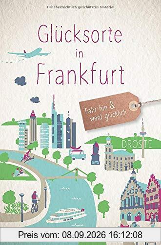 Glücksorte in Frankfurt: Fahr hin und werd glücklich