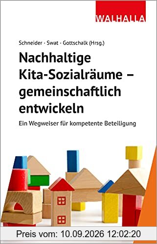 Nachhaltige Kita-Sozialräume - gemeinschaftlich entwickeln: Ein Wegweiser für kompetente Beteiligung