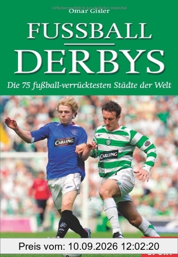 Fußball-Derbys: Die 75 fußballverrücktesten Städte der Welt