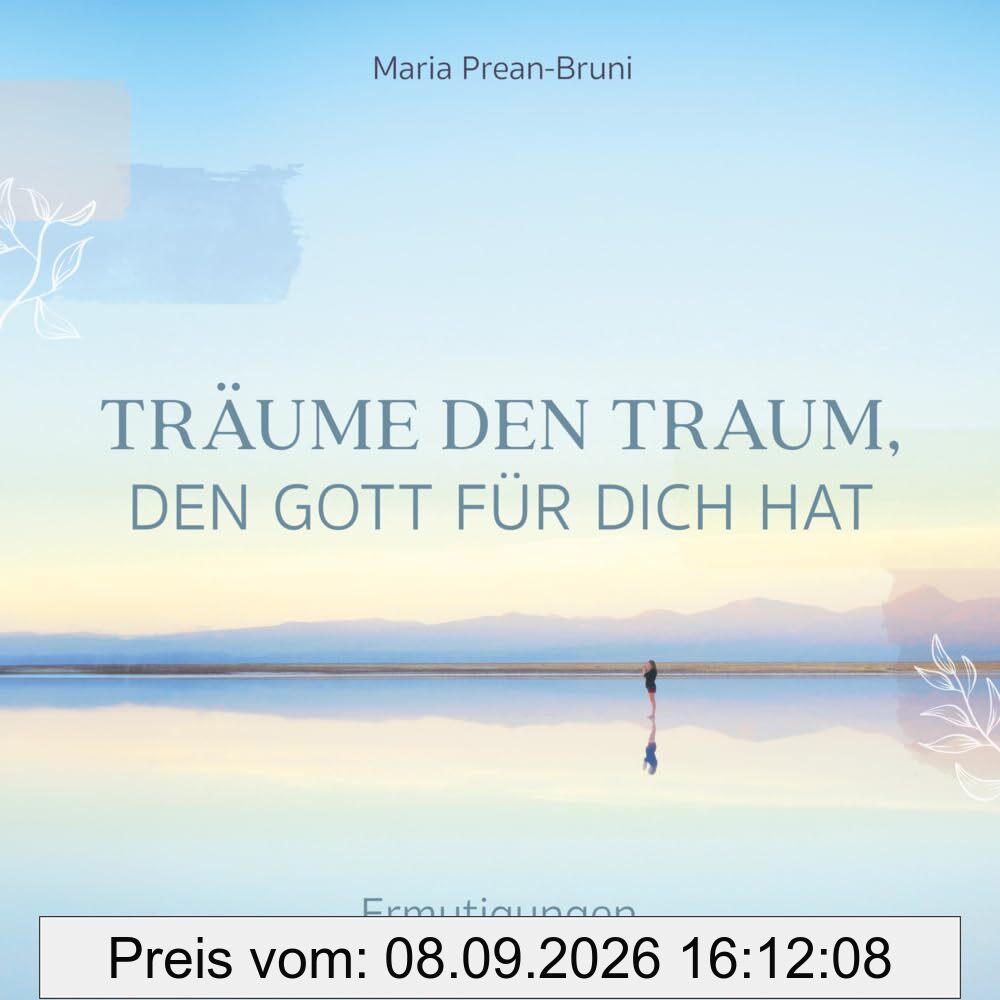 Träume den Traum, den Gott für dich hat: Ermutigungen