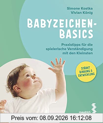Babyzeichen - Basics: Praxistipps für die spielerische Verständigung mit den Kleinsten