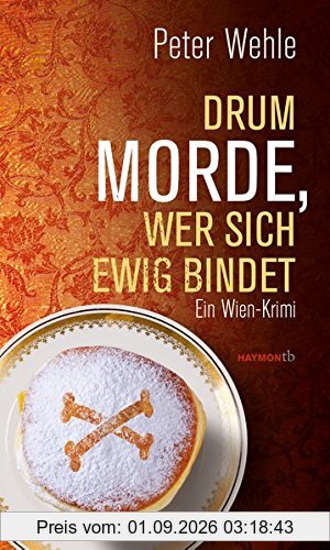 Drum morde, wer sich ewig bindet. Ein Wien-Krimi (HAYMON TASCHENBUCH)