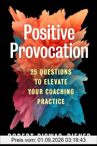 Positive Provocation: 25 Questions to Elevate Your Coaching Practice