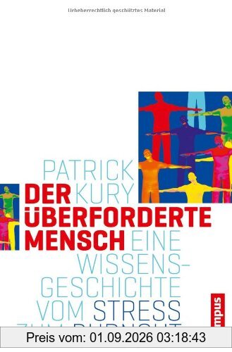 Der überforderte Mensch: Eine Wissensgeschichte vom Stress zum Burnout (Campus Historische Studien)