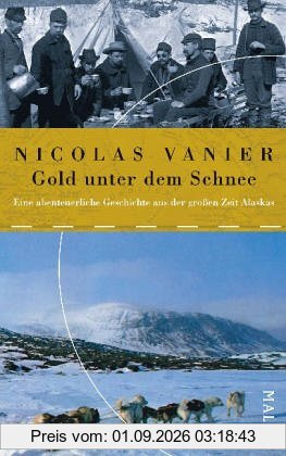 Gold unter dem Schnee: Eine abenteuerliche Geschichte aus der großen Zeit Alaskas