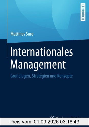 Internationales Management: Grundlagen, Strategien und Konzepte
