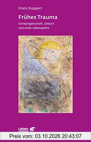 Frühes Trauma: Schwangerschaft, Geburt und erste Lebensjahre