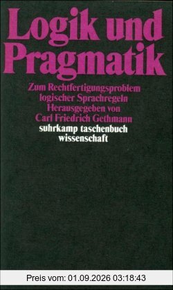 Logik und Pragmatik: Zum Rechtfertigungsproblem logischer Sprachregeln (suhrkamp taschenbuch wissenschaft)