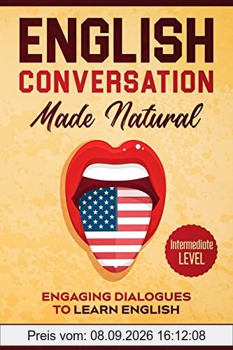 English Conversation Made Natural: Engaging Dialogues to Learn English (2nd Edition)