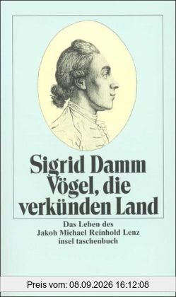 Vögel, die verkünden Land: Das Leben des Jakob Michael Reinhold Lenz (insel taschenbuch)