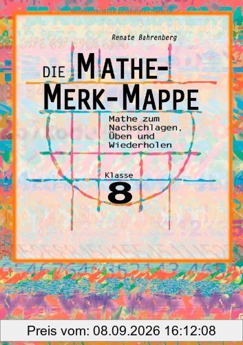 Die Mathe-Merk-Mappe Klasse 8: Mathe zum Nachschlagen, Üben und Wiederholen
