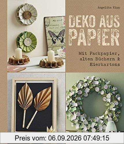 Deko aus Papier: Mit Packpapier, alten Büchern & Eierkartons