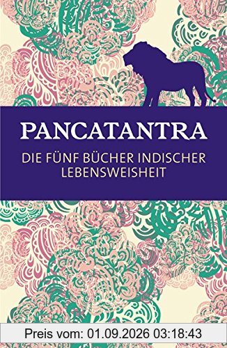 Pancatantra: Die fünf Bücher indischer Lebensweisheit (Fernöstliche Klassiker)
